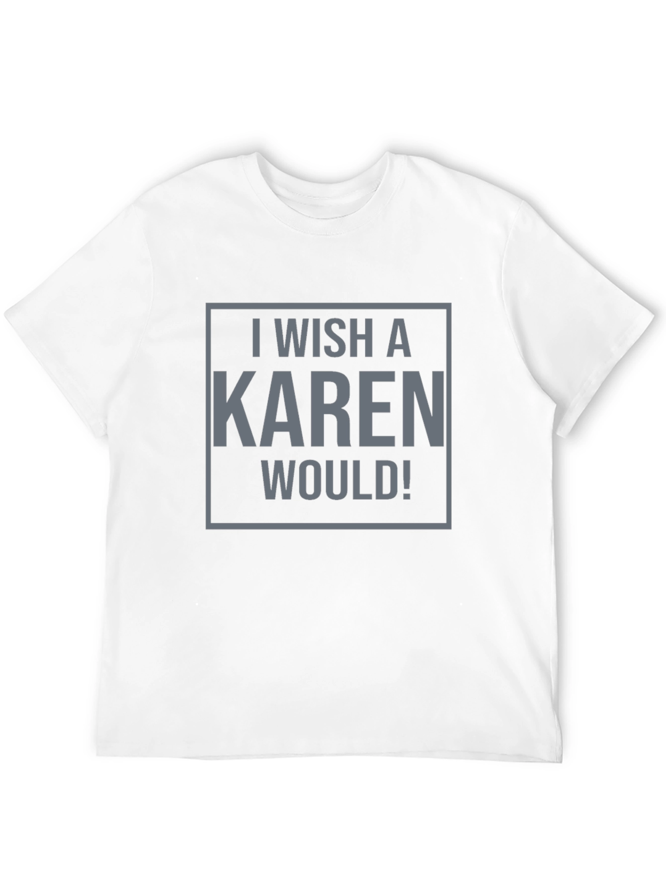 I Wish a Karen Would! Graphic Tee - Black