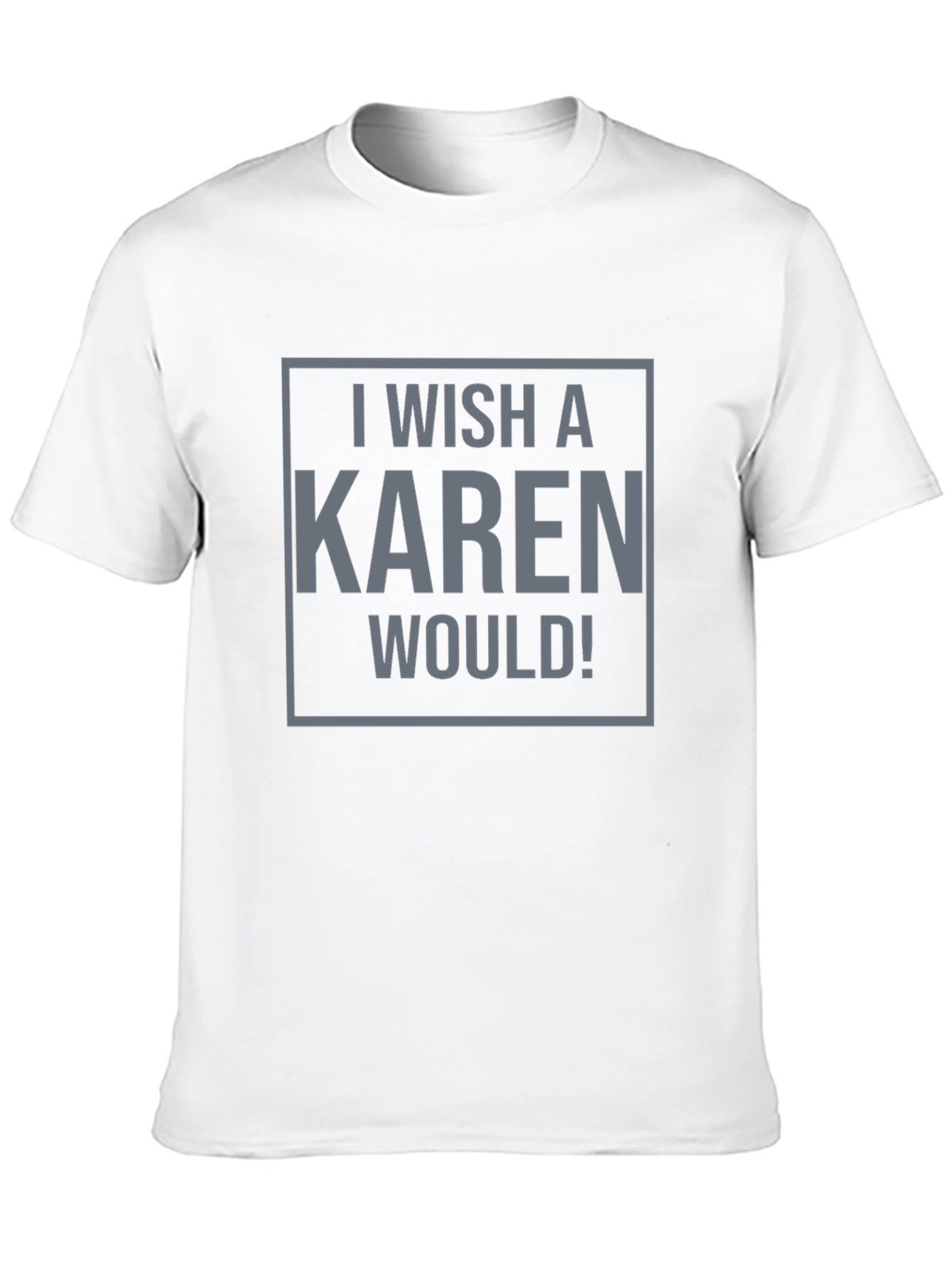 I Wish a Karen Would! Graphic Tee - Black