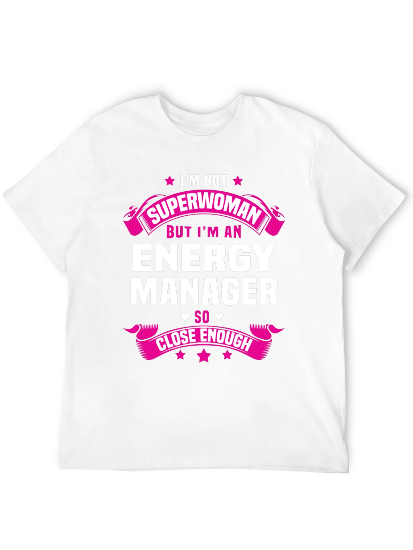 Energy Manager T-Shirt - Superwoman Close Enough
