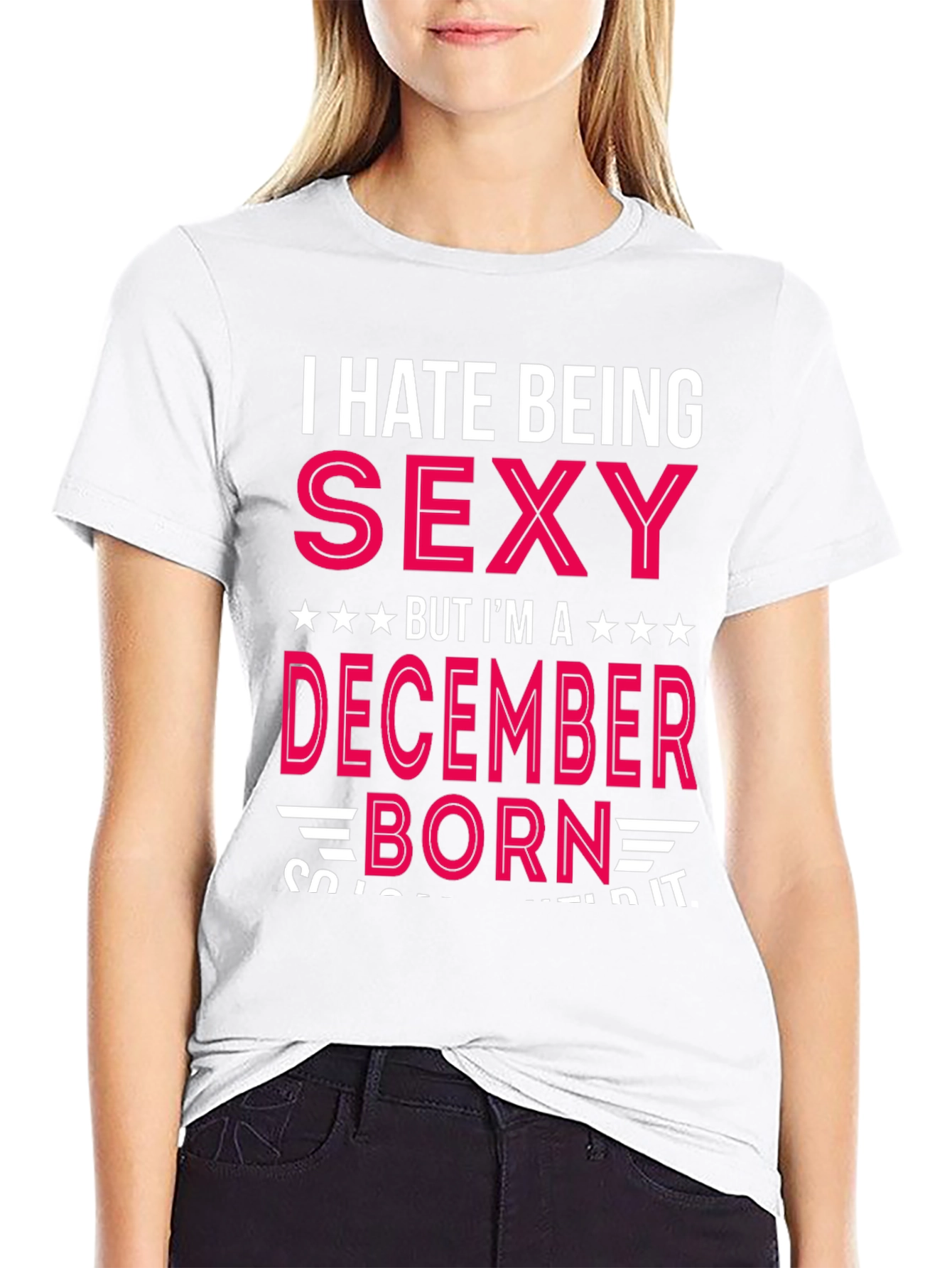 I Hate Being Sexy December Born T-Shirt
