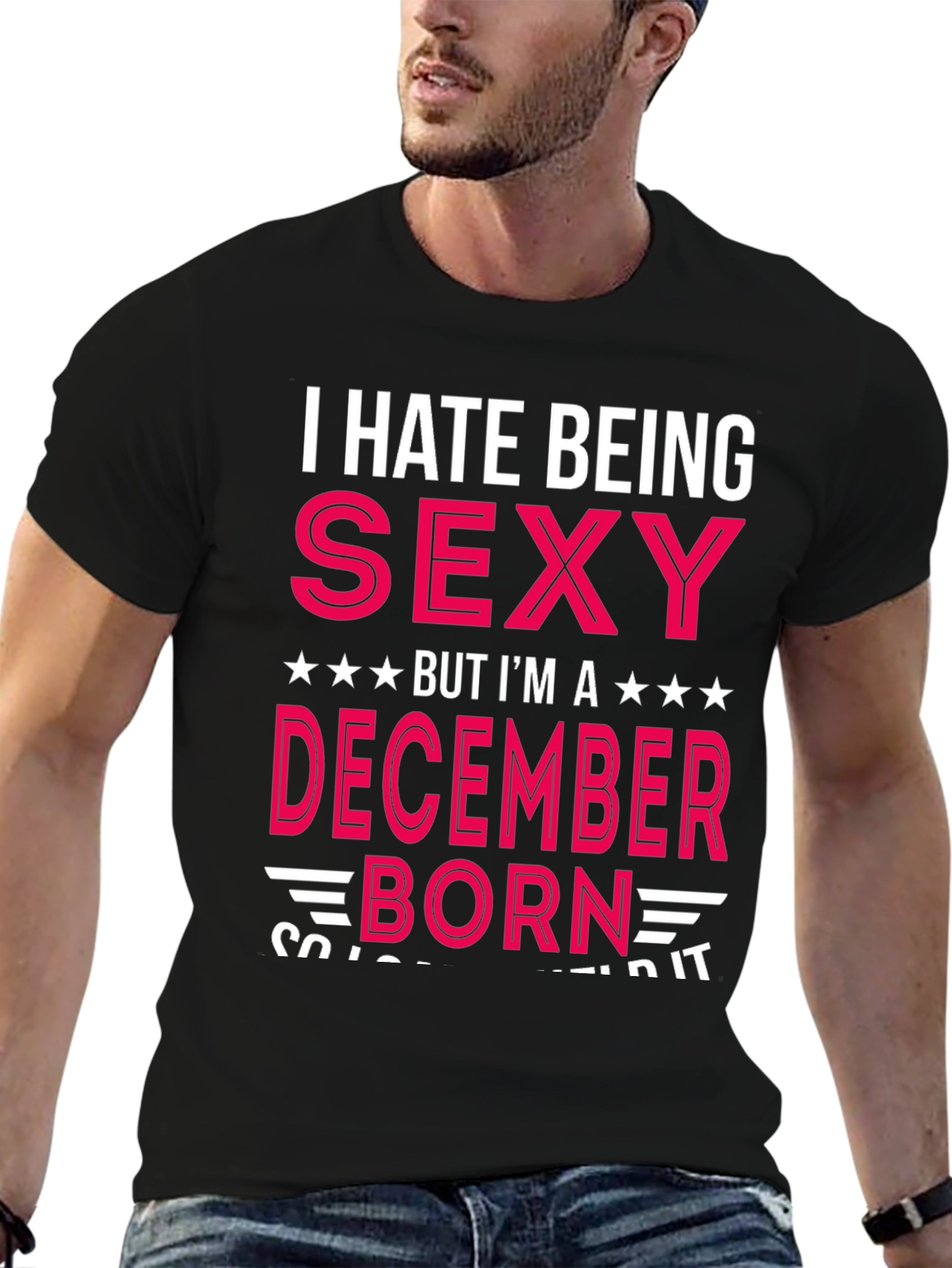 I Hate Being Sexy December Born T-Shirt