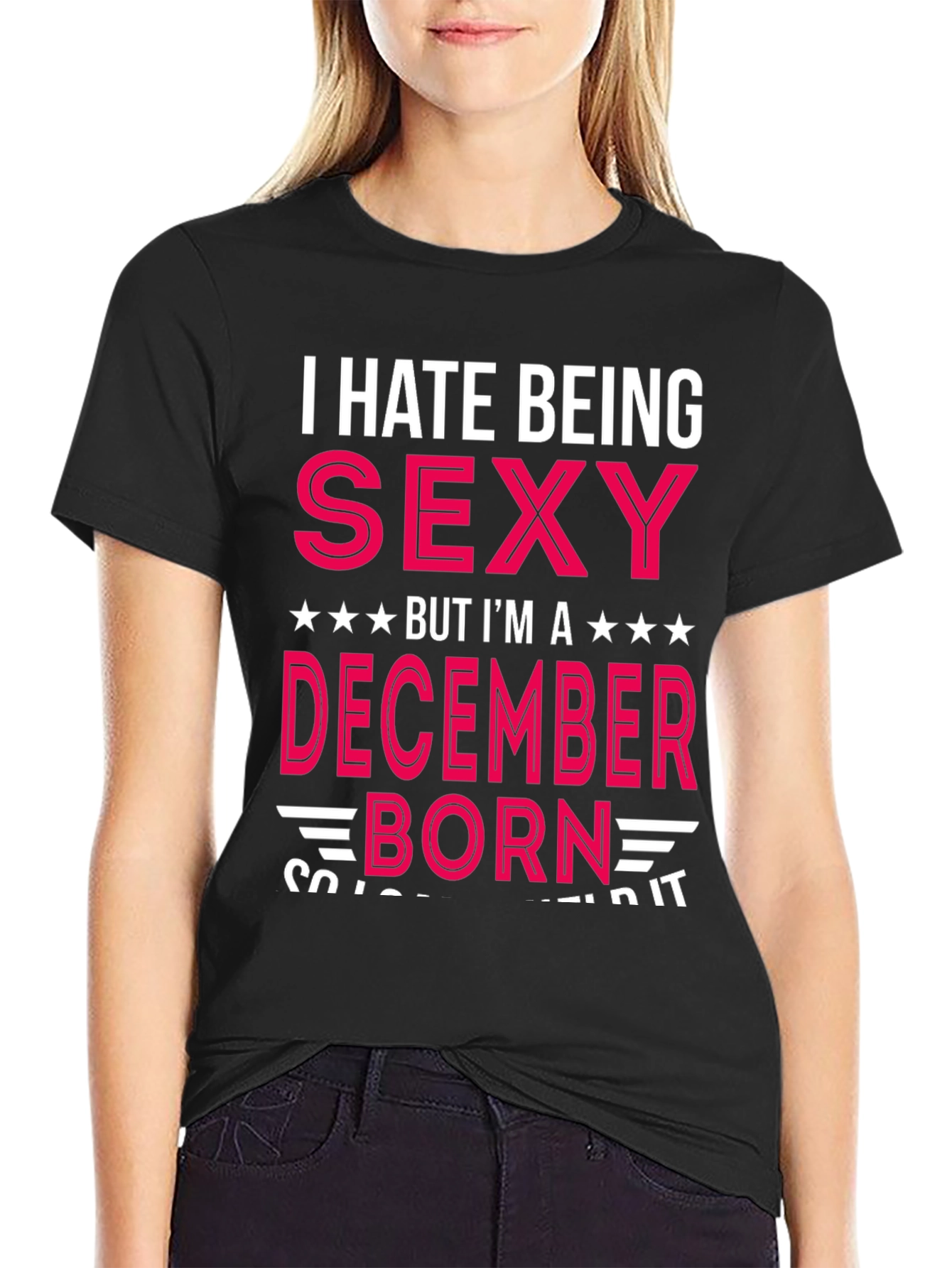 I Hate Being Sexy December Born T-Shirt