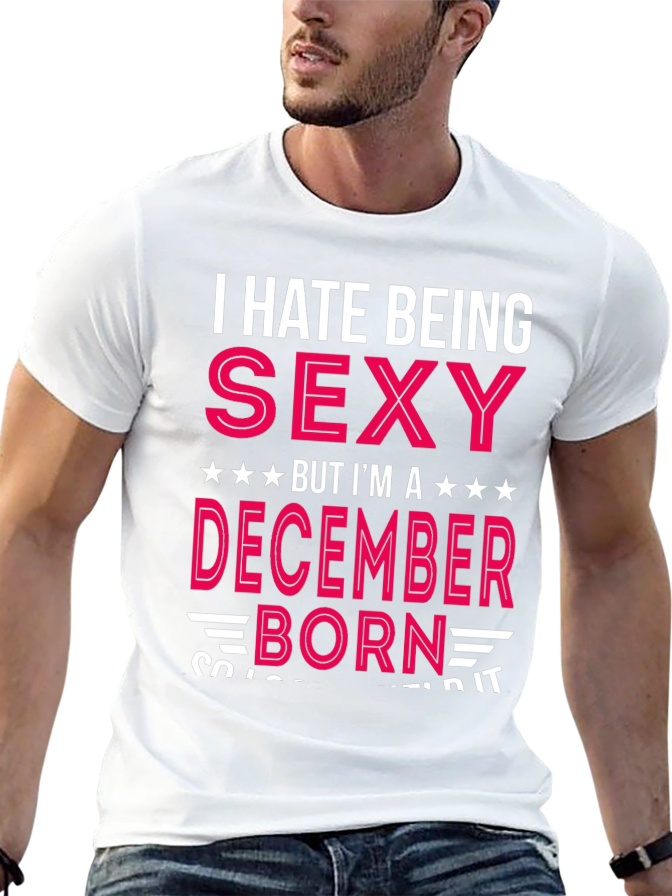 I Hate Being Sexy December Born T-Shirt