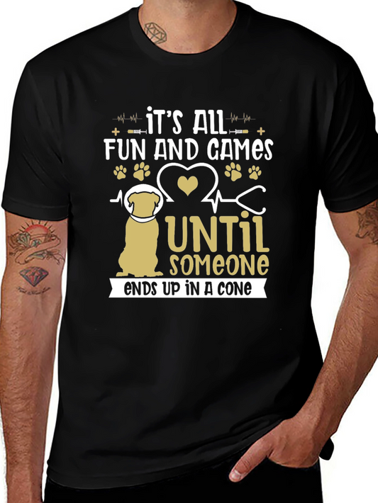 Funny Dog T-Shirt: Its All Fun and Games Until Someone Ends Up in a Cone