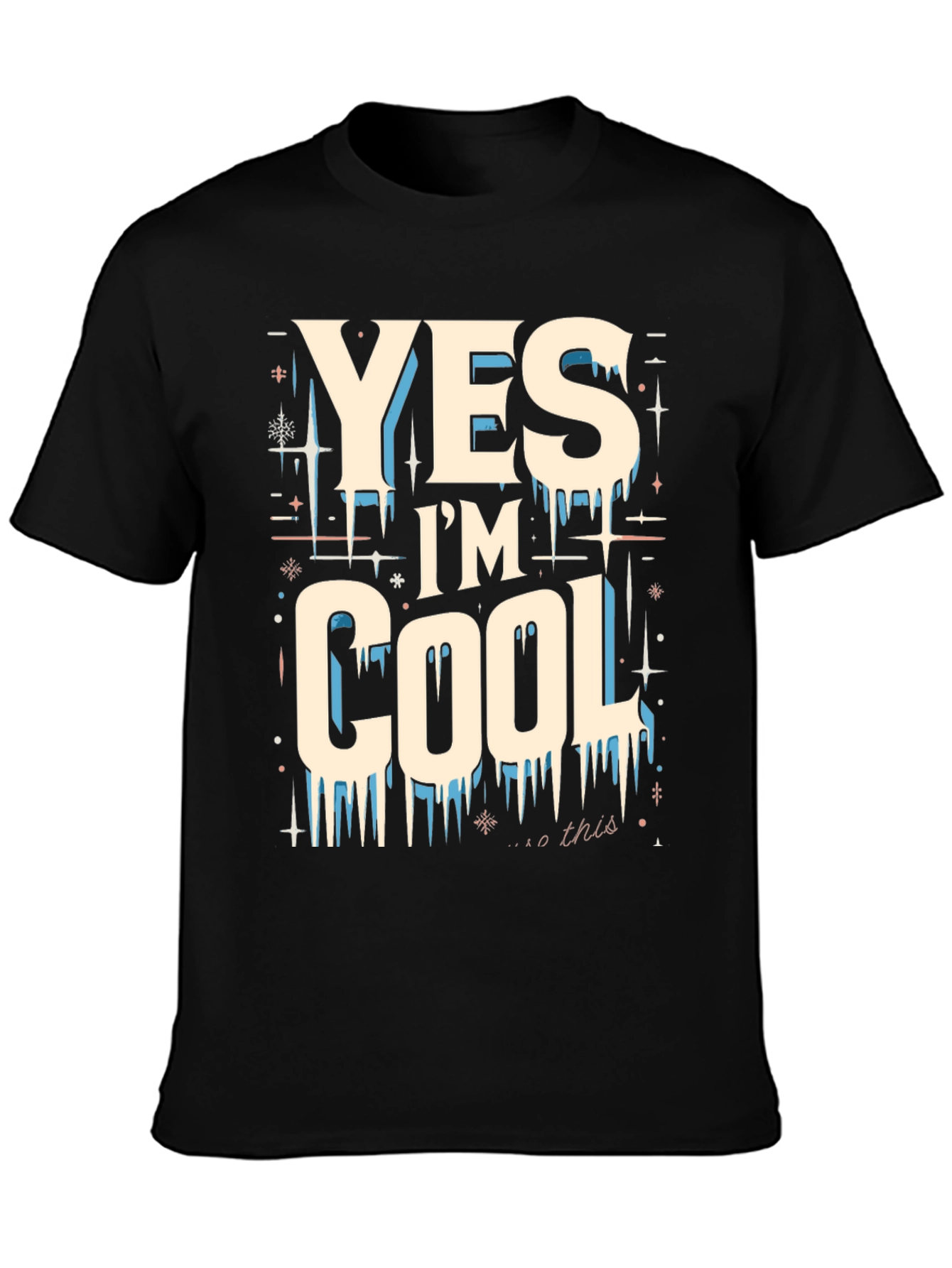 Yes Im Cool Graphic Tee