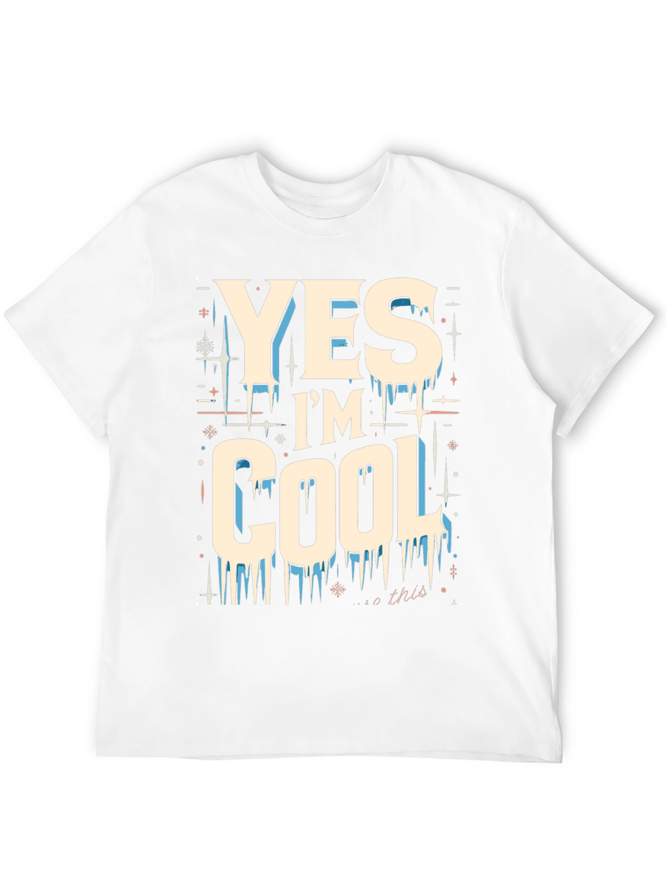 Yes Im Cool Graphic Tee