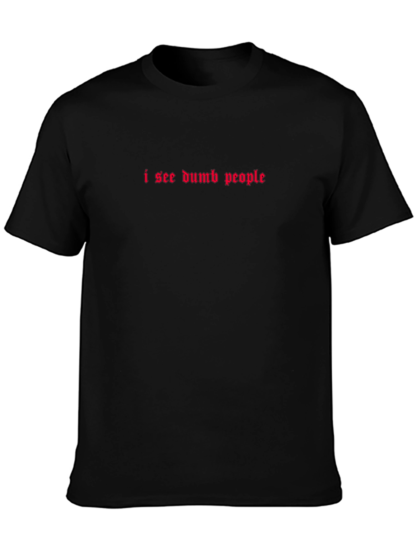 I See Dumb People T-Shirt - Gothic Style