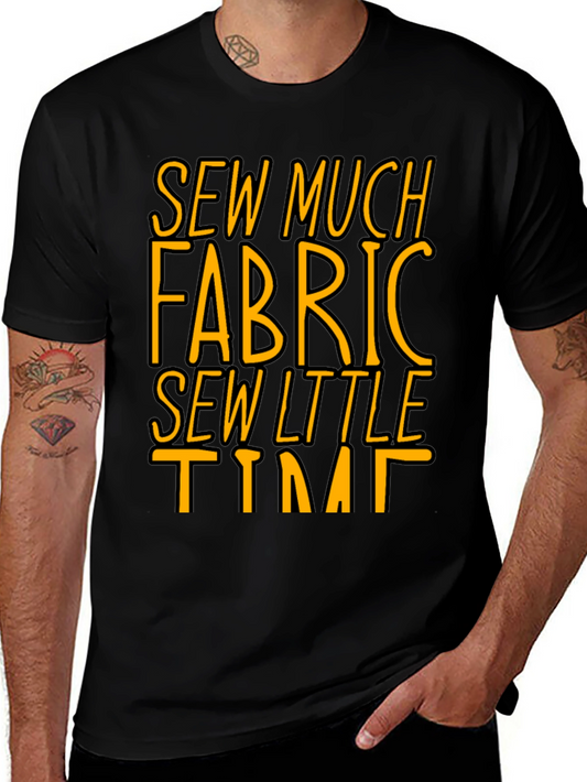 Sew Much Fabric So Little Time - Graphic Tee
