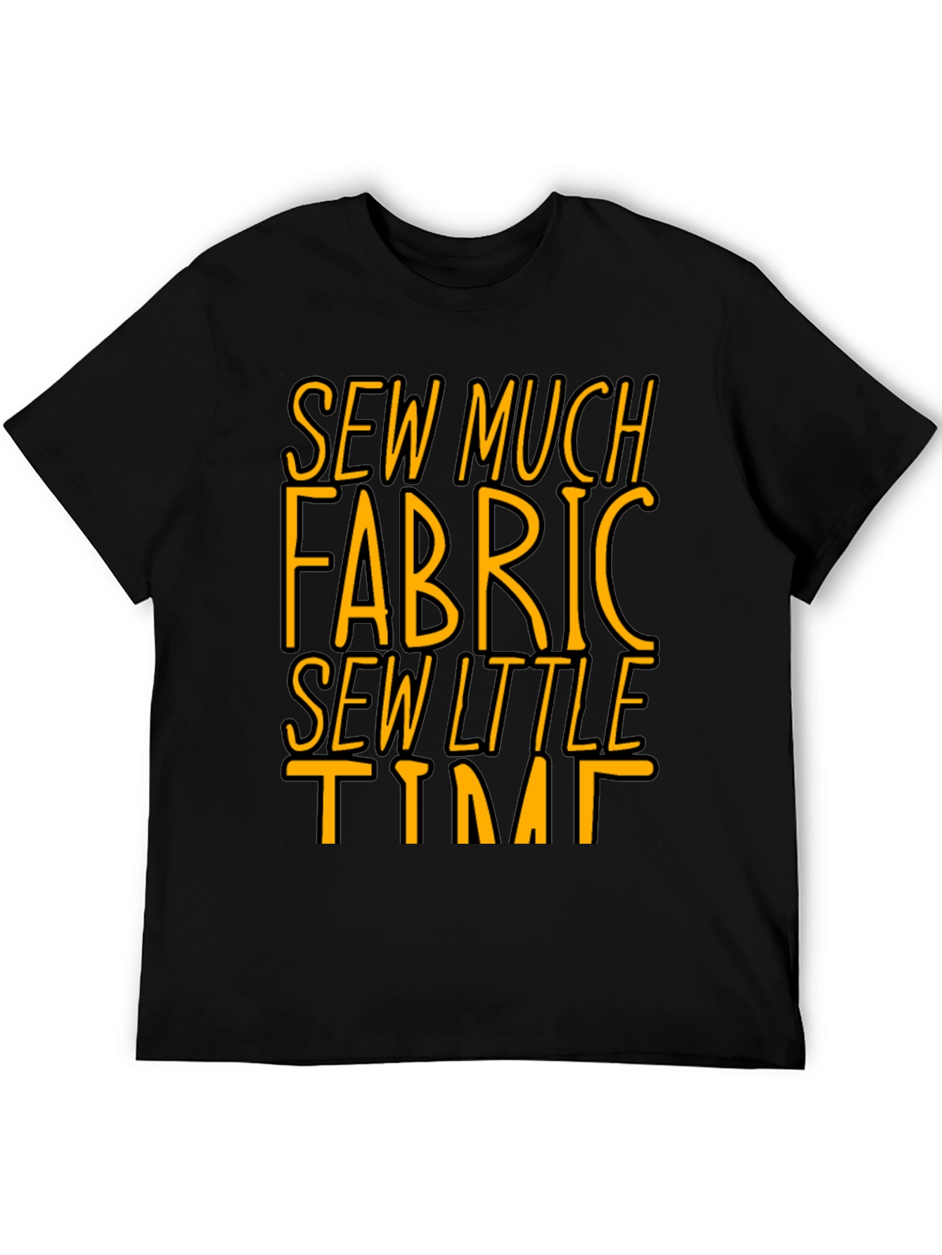 Sew Much Fabric So Little Time - Graphic Tee