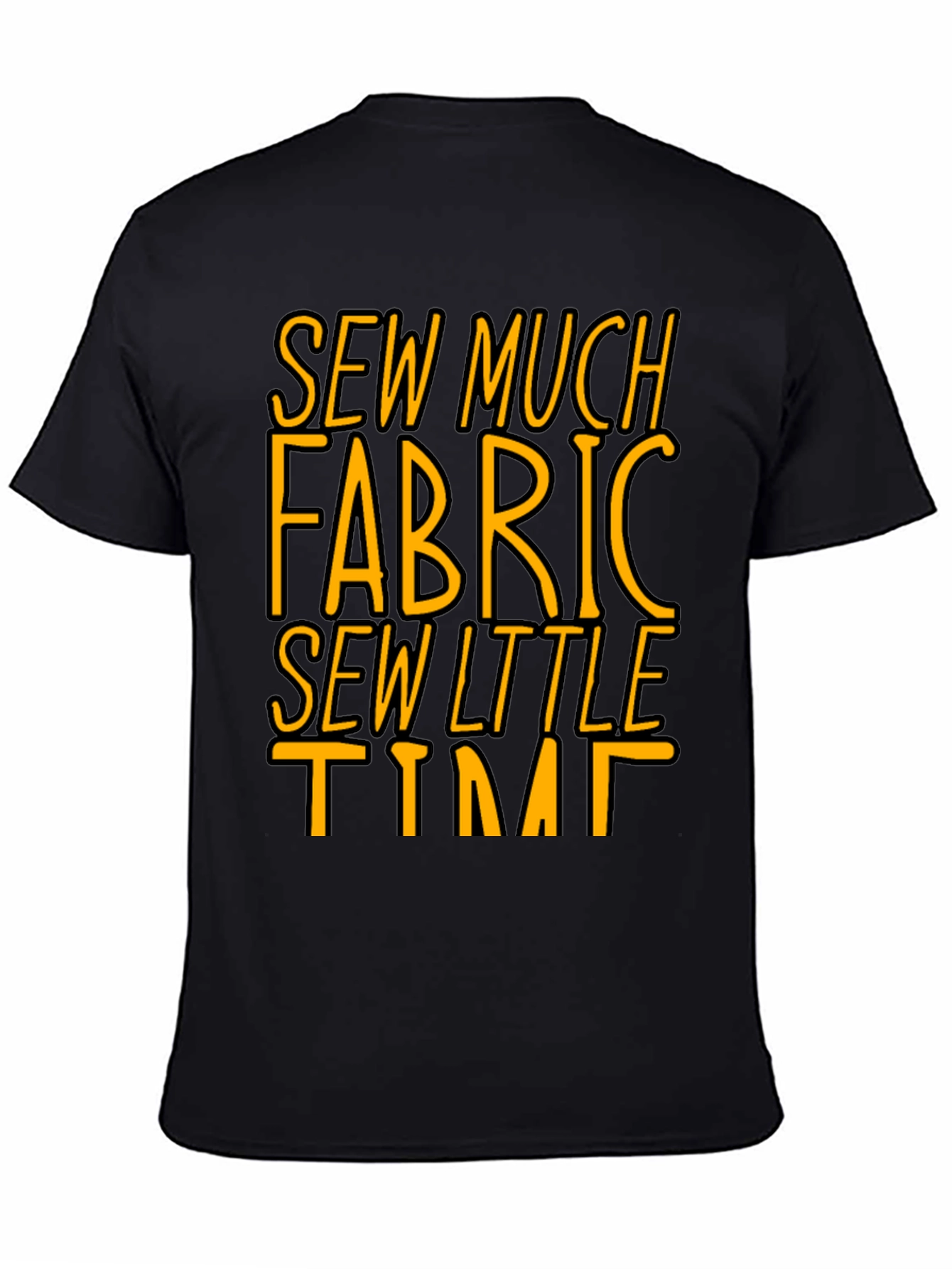 Sew Much Fabric So Little Time - Graphic Tee