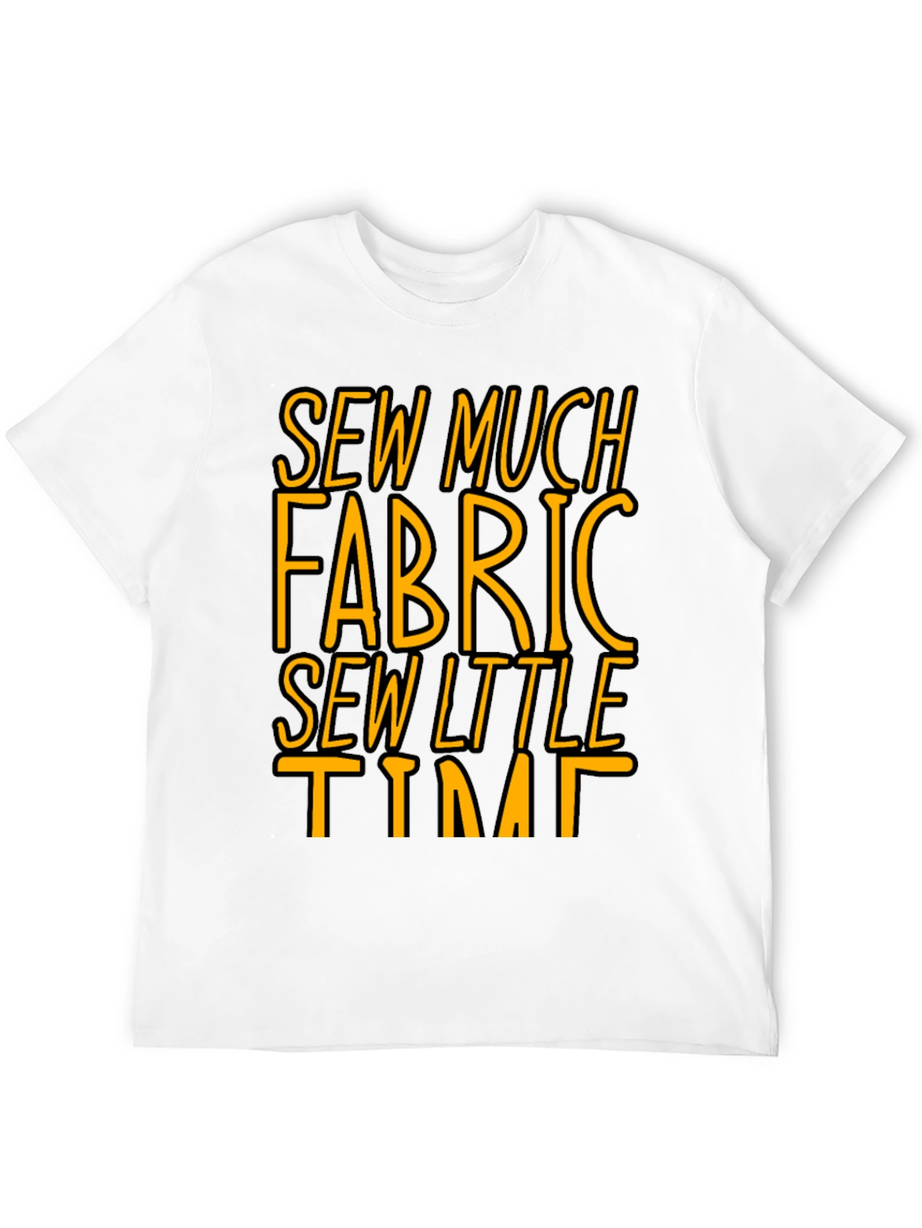 Sew Much Fabric So Little Time - Graphic Tee
