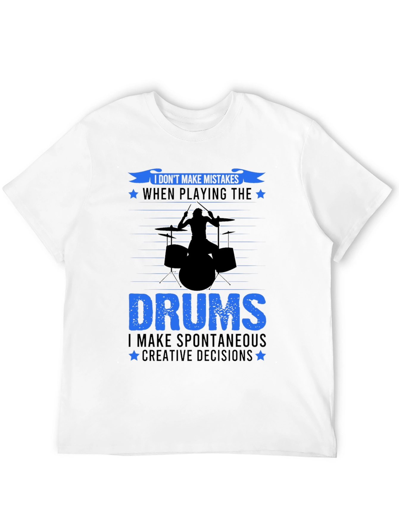 Drummer T-Shirt: I Dont Make Mistakes