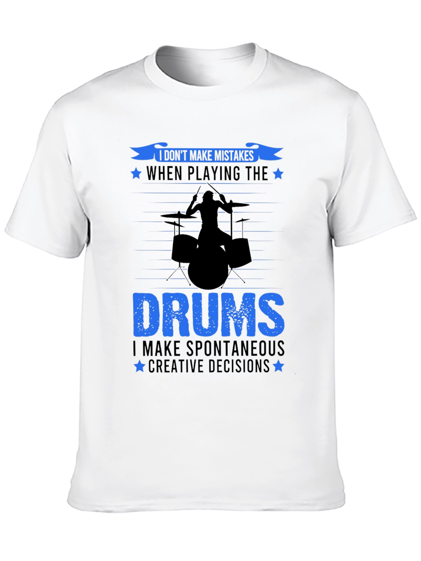 Drummer T-Shirt: I Dont Make Mistakes