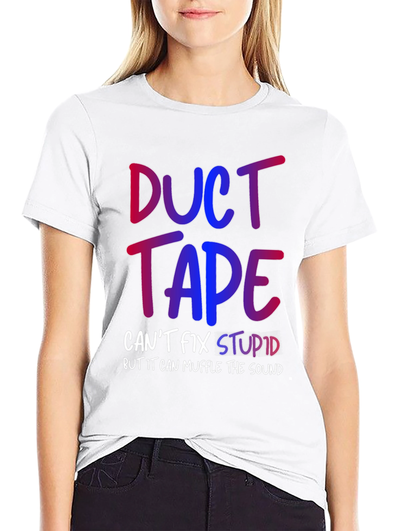 Duct Tape Cant Fix Stupid T-Shirt