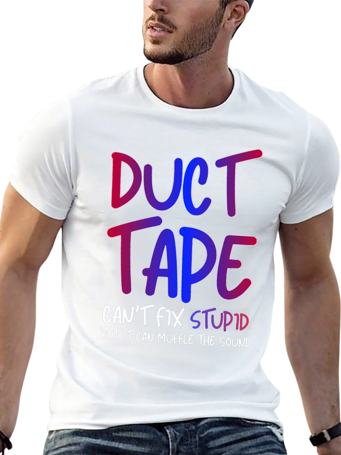 Duct Tape Cant Fix Stupid T-Shirt