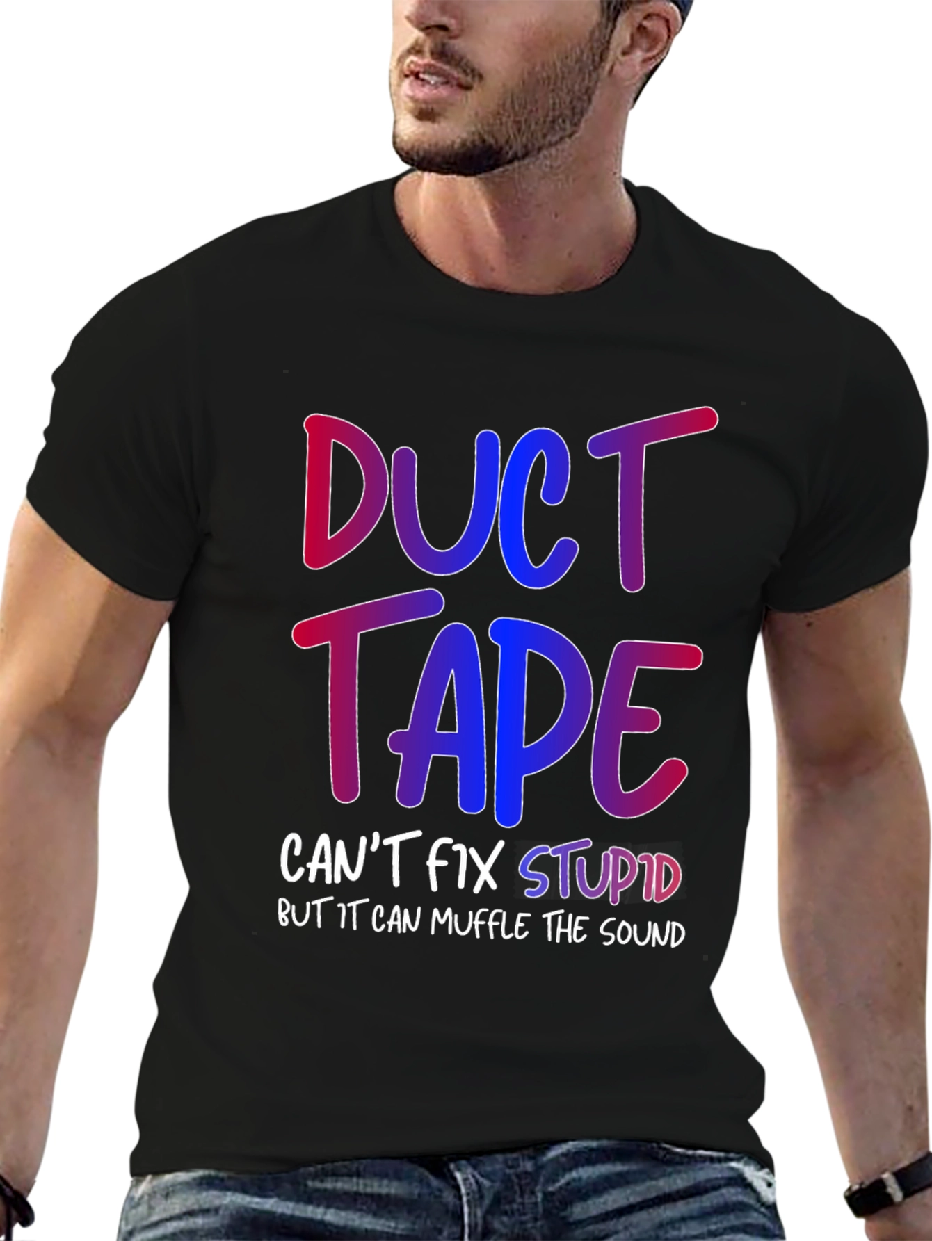 Duct Tape Cant Fix Stupid T-Shirt