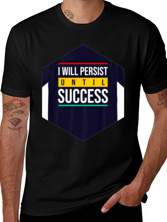 I Will Persist Until Success Graphic Tee