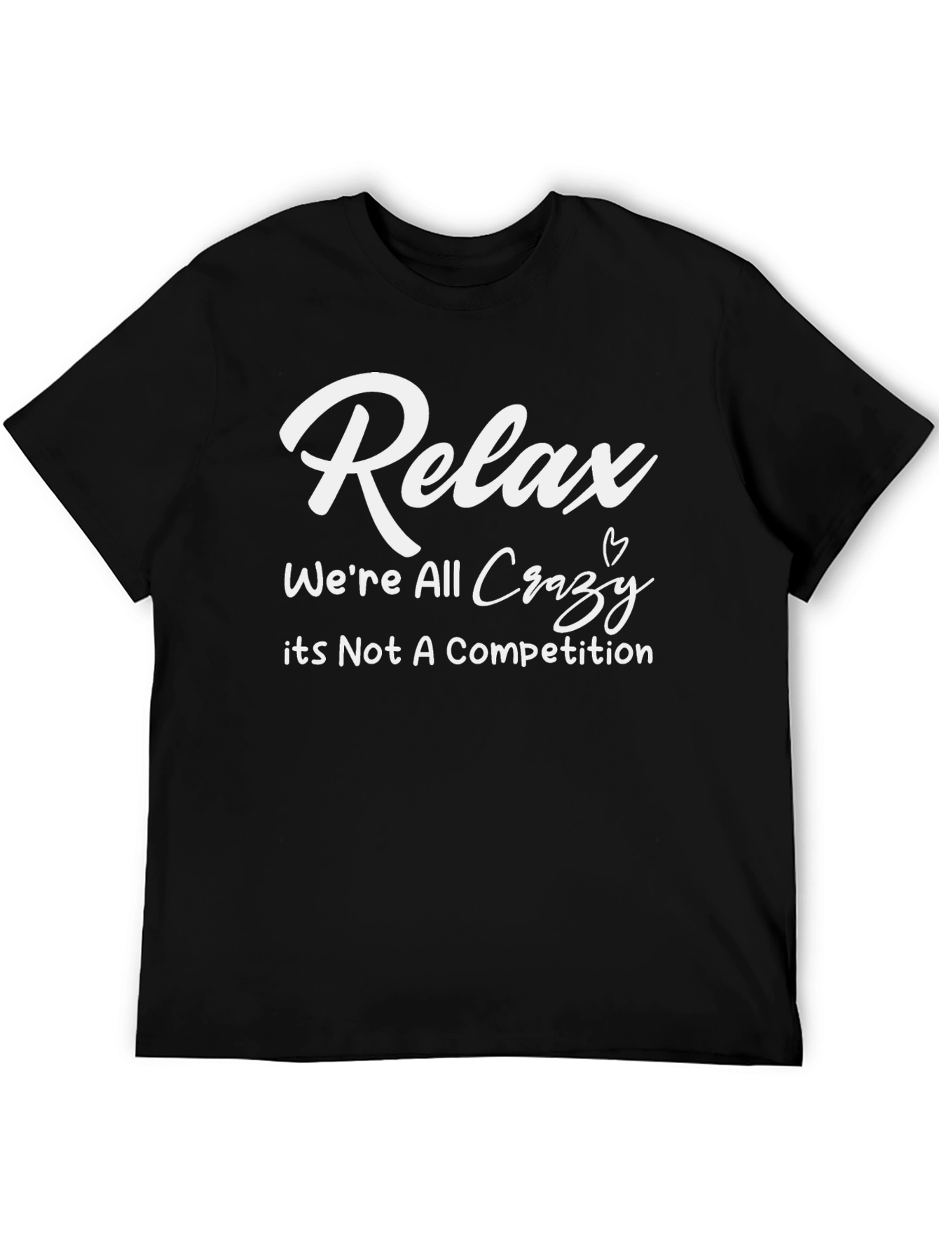 Relax Crazy Competition Funny Graphic T-Shirt