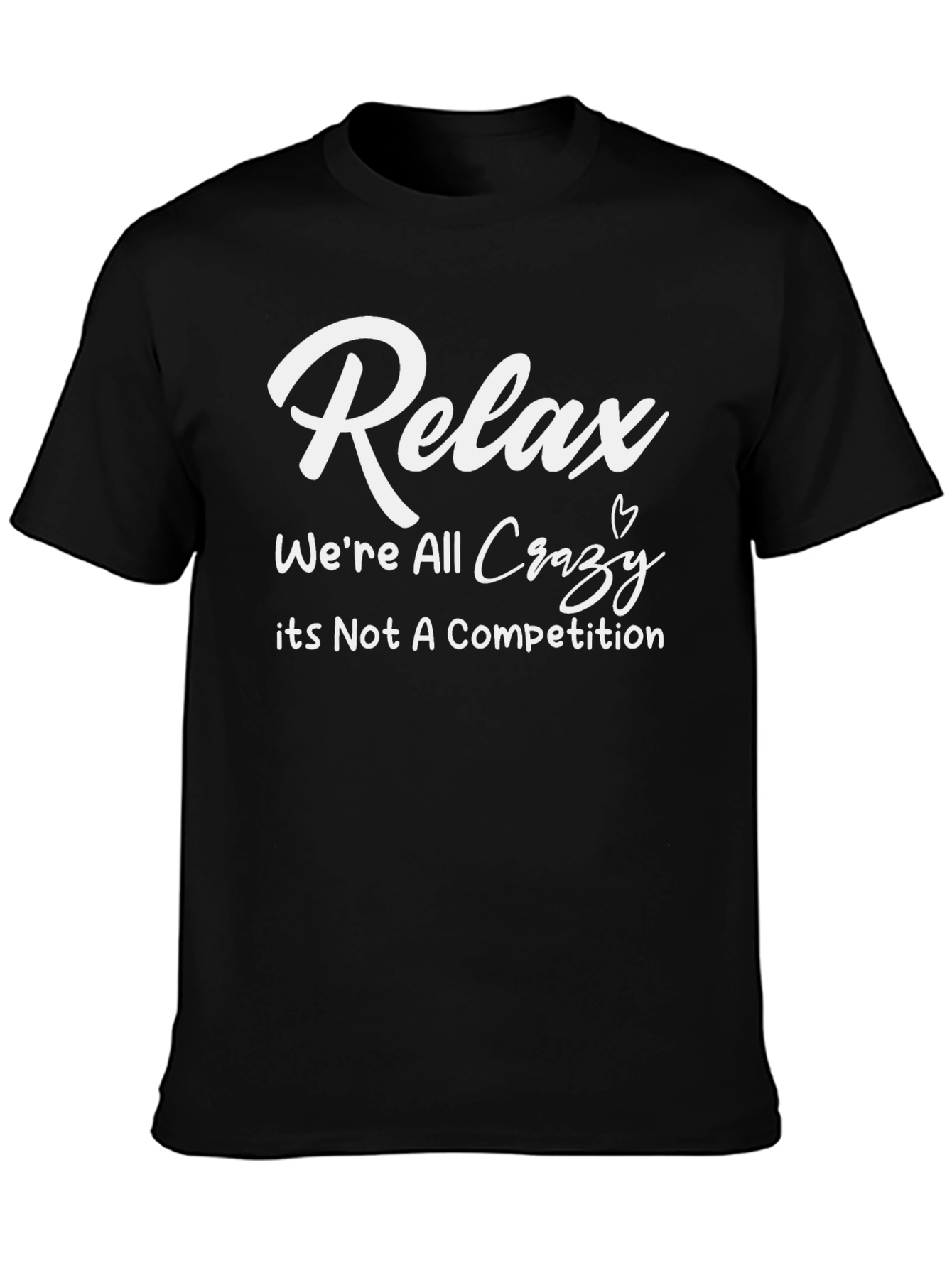 Relax Crazy Competition Funny Graphic T-Shirt
