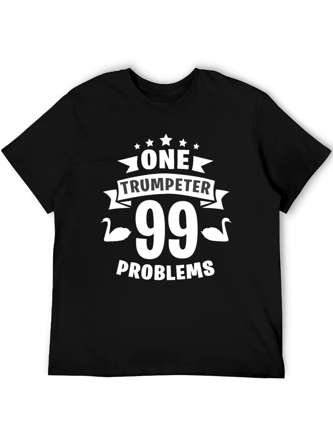 One Trumpeter 99 Problems Black T-Shirt