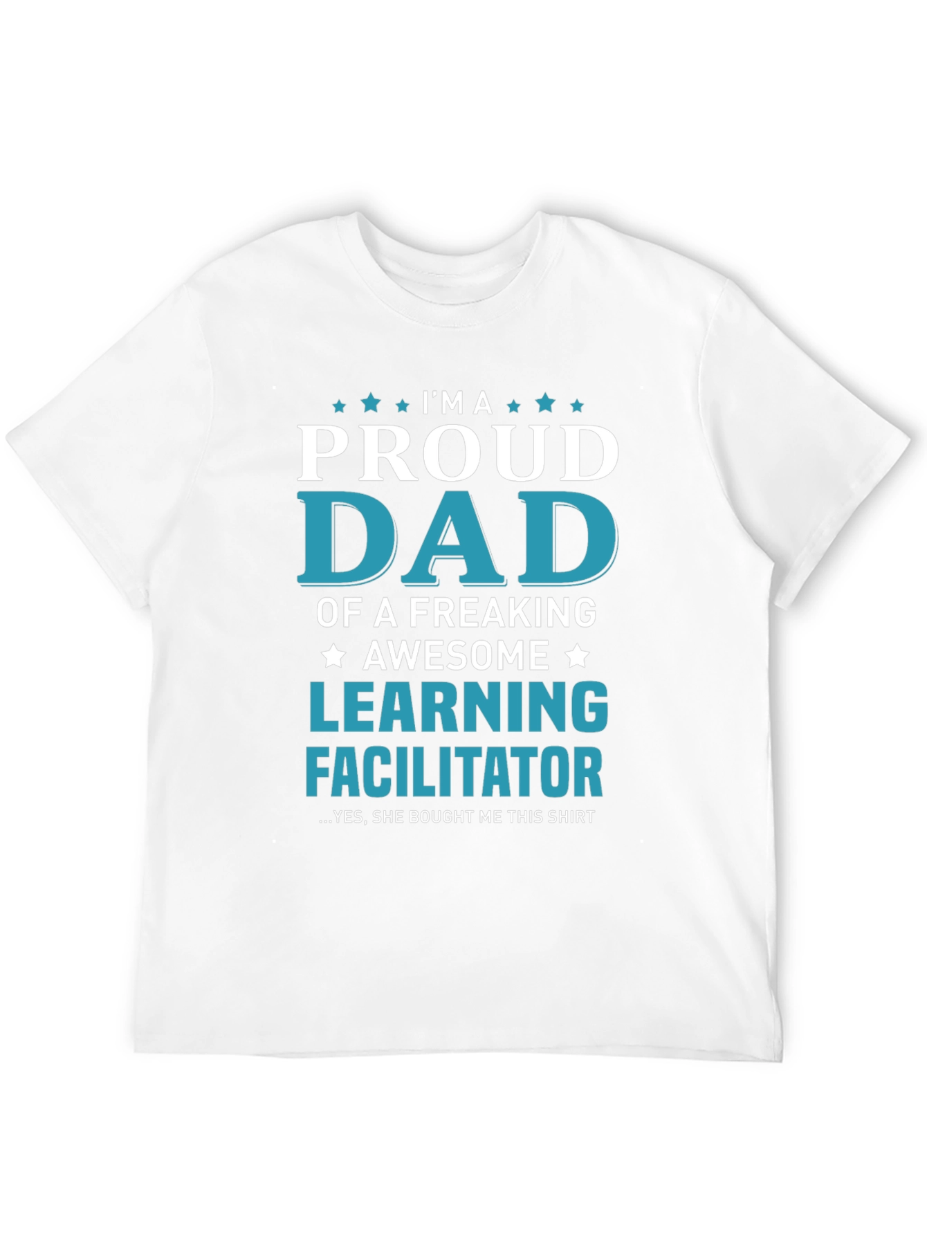 Proud Dad Learning Facilitator Novelty T-Shirt