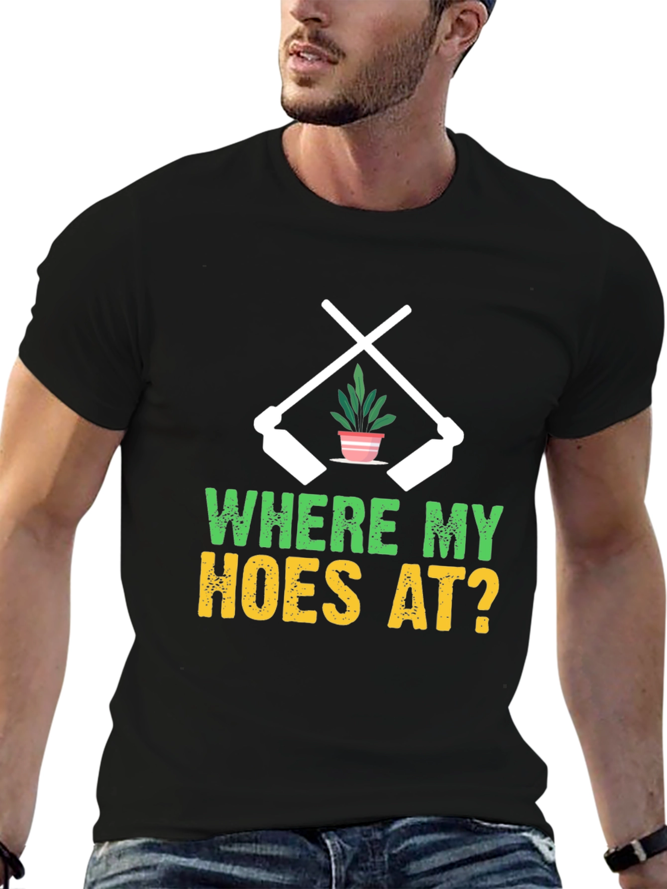 Where My Hoes At? Gardening T-Shirt