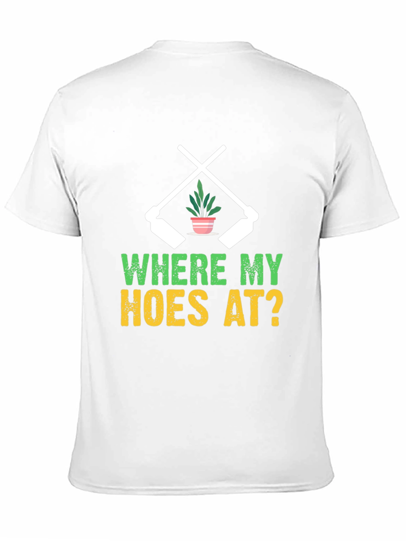 Where My Hoes At? Gardening T-Shirt