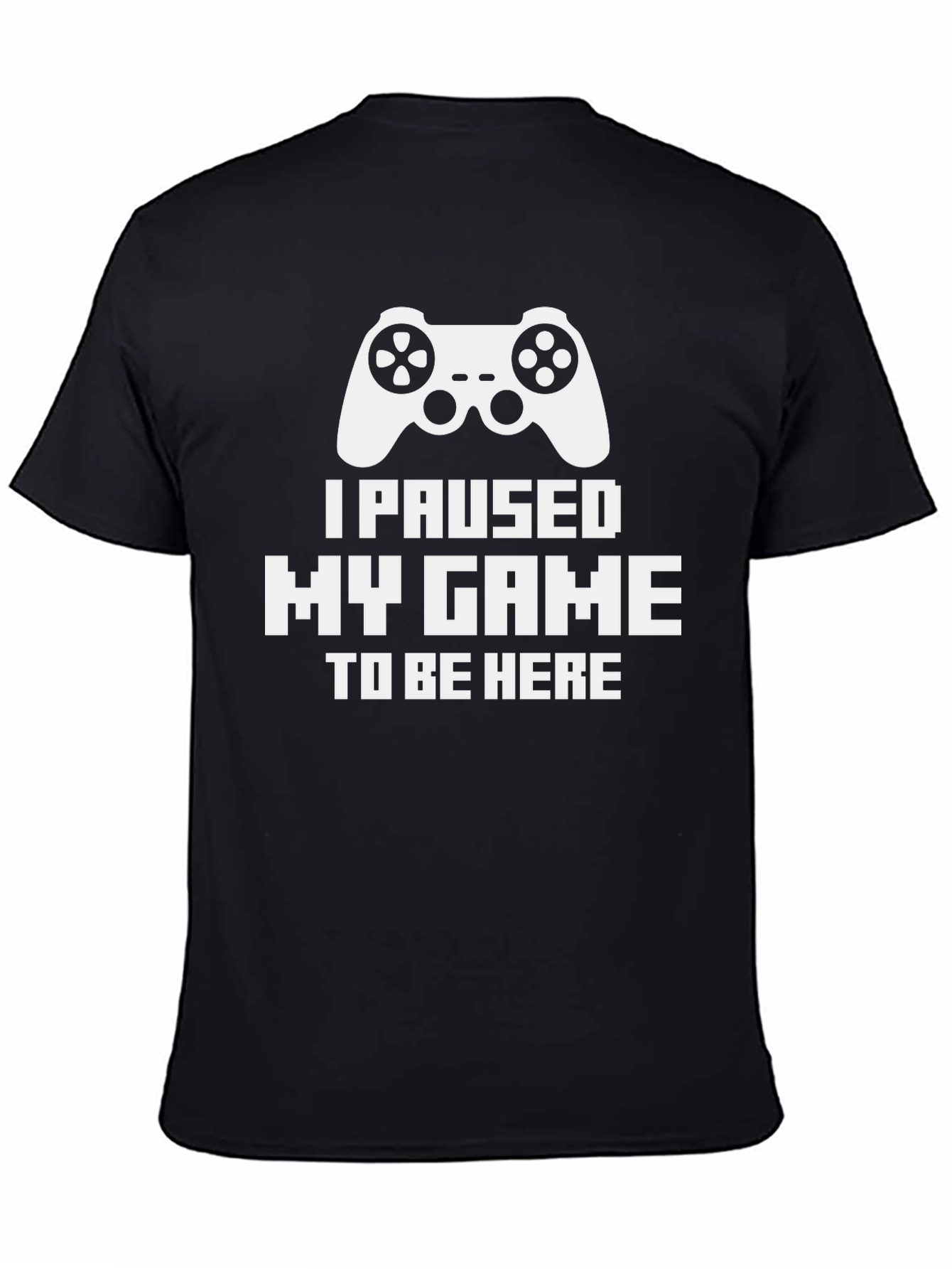 I Paused My Game Funny Gamer T-Shirt