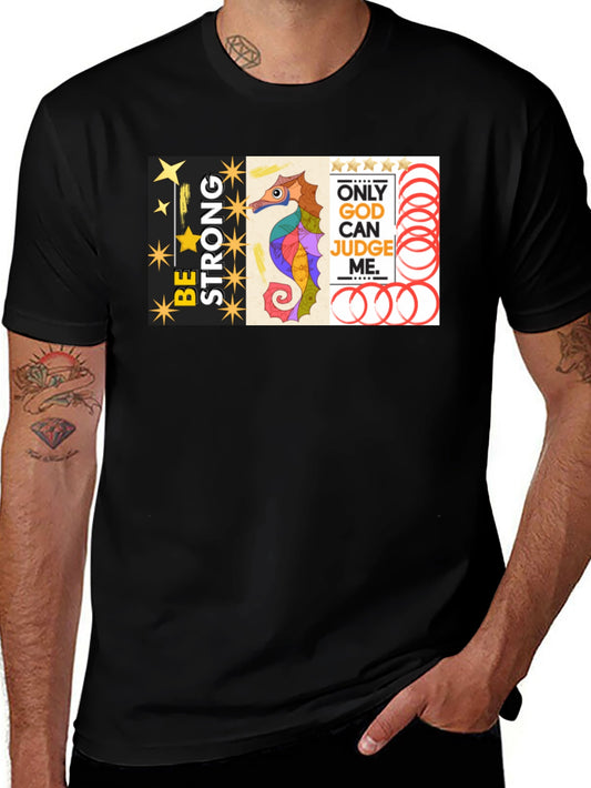Be Strong Graphic Tee - Only God Can Judge Me - Seahorse Design