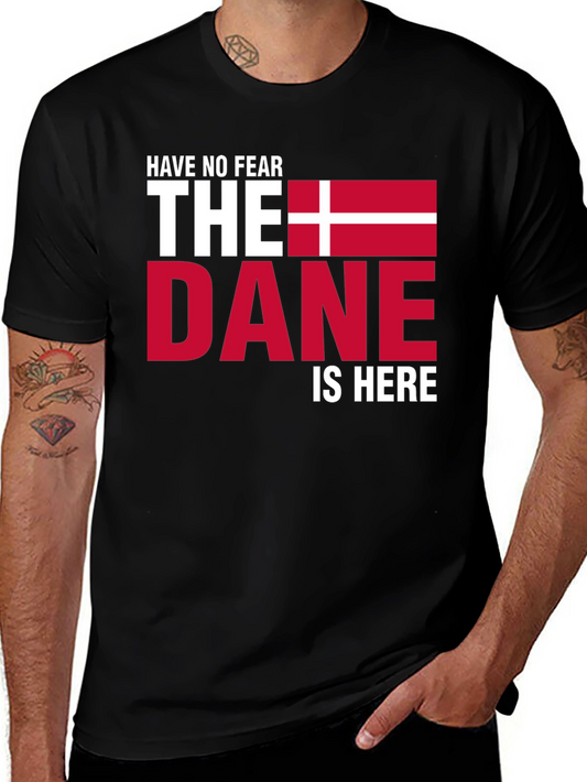 Have No Fear The Dane Is Here T-Shirt