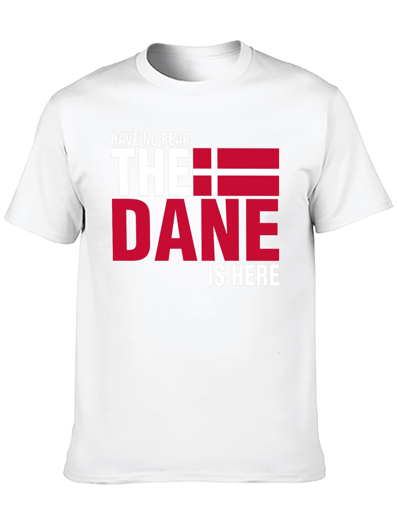 Have No Fear The Dane Is Here T-Shirt