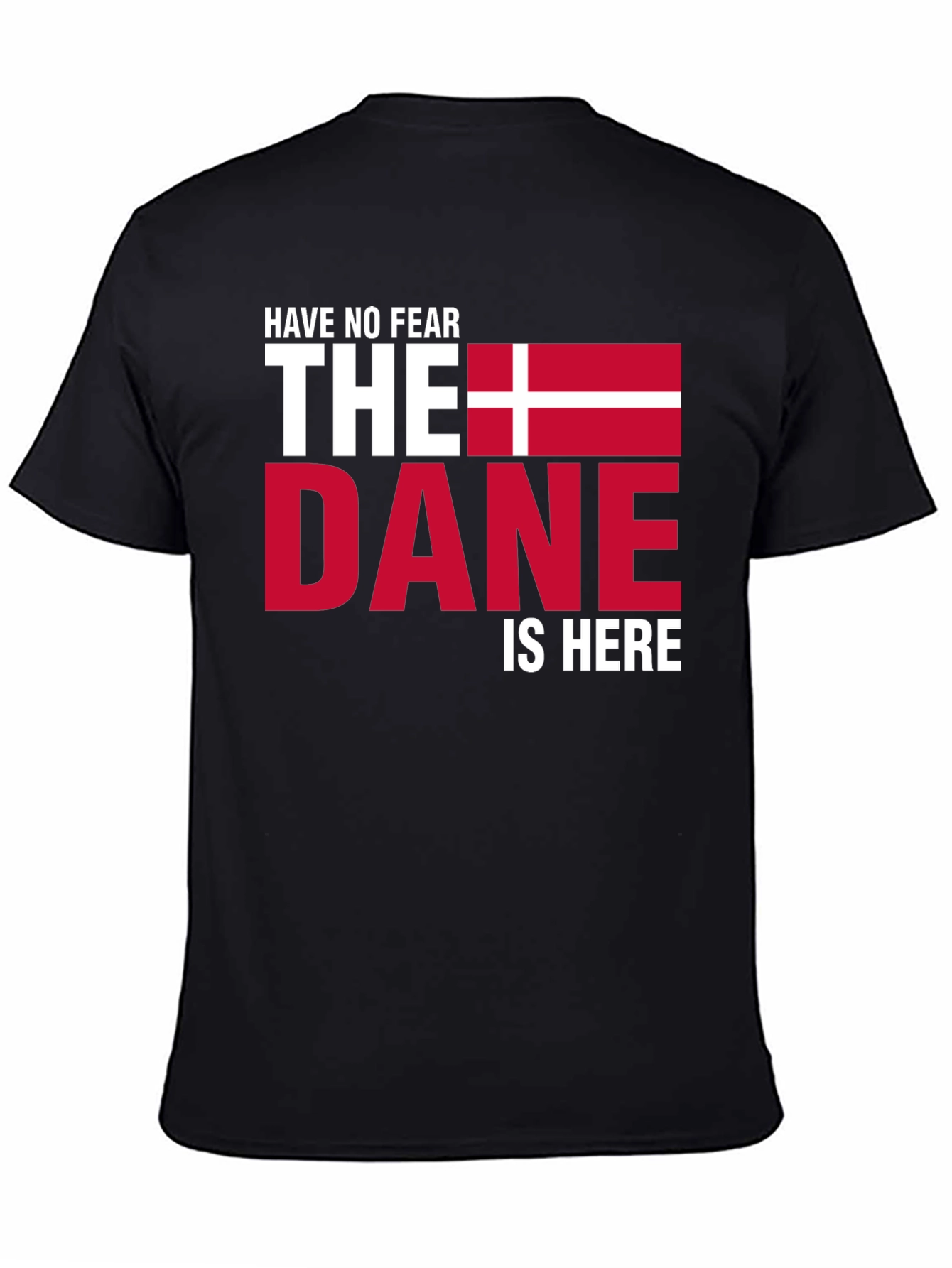 Have No Fear The Dane Is Here T-Shirt