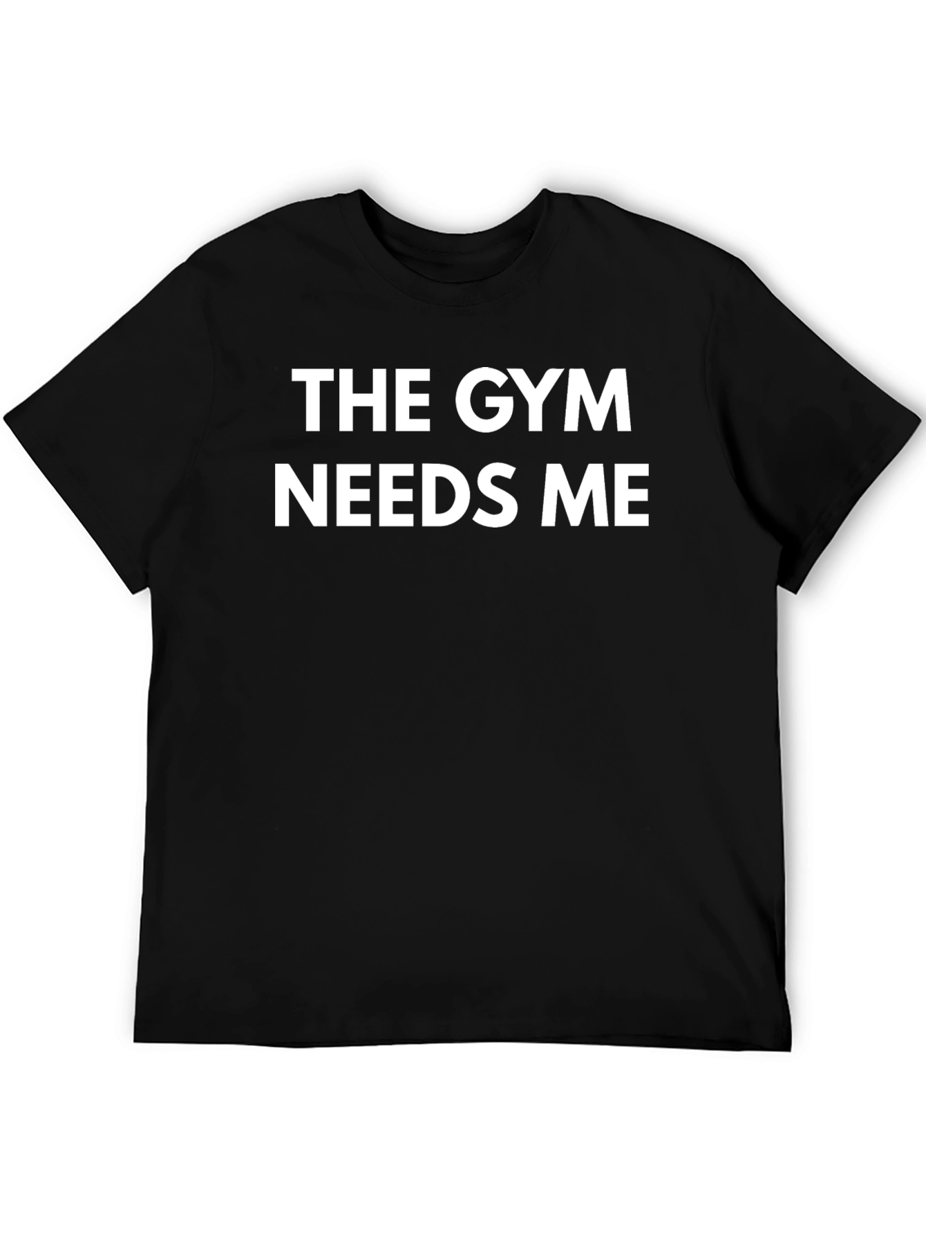 The Gym Needs Me Graphic Tee - Fitness Apparel