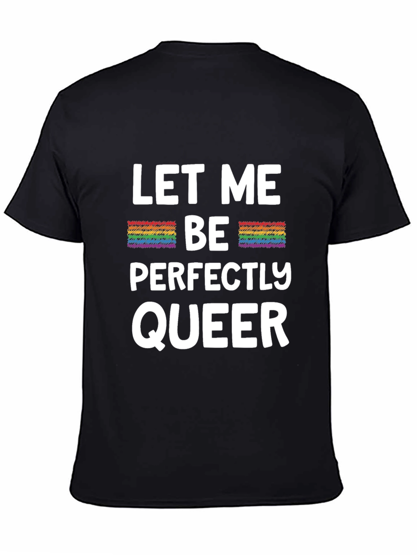 Let Me Be Perfectly Queer LGBTQ Pride T-Shirt
