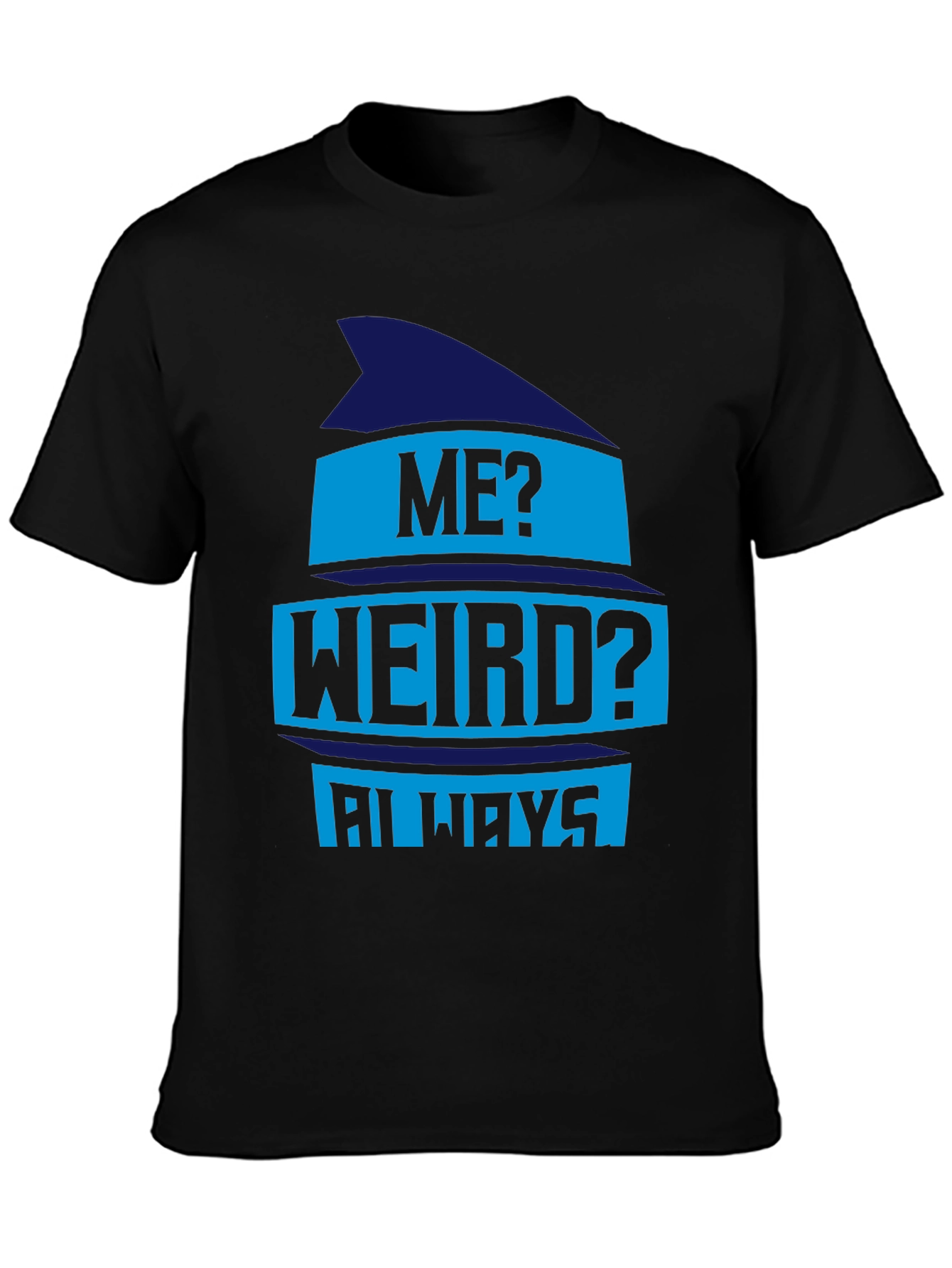 Funny Me? Weird? Always Graphic Tee