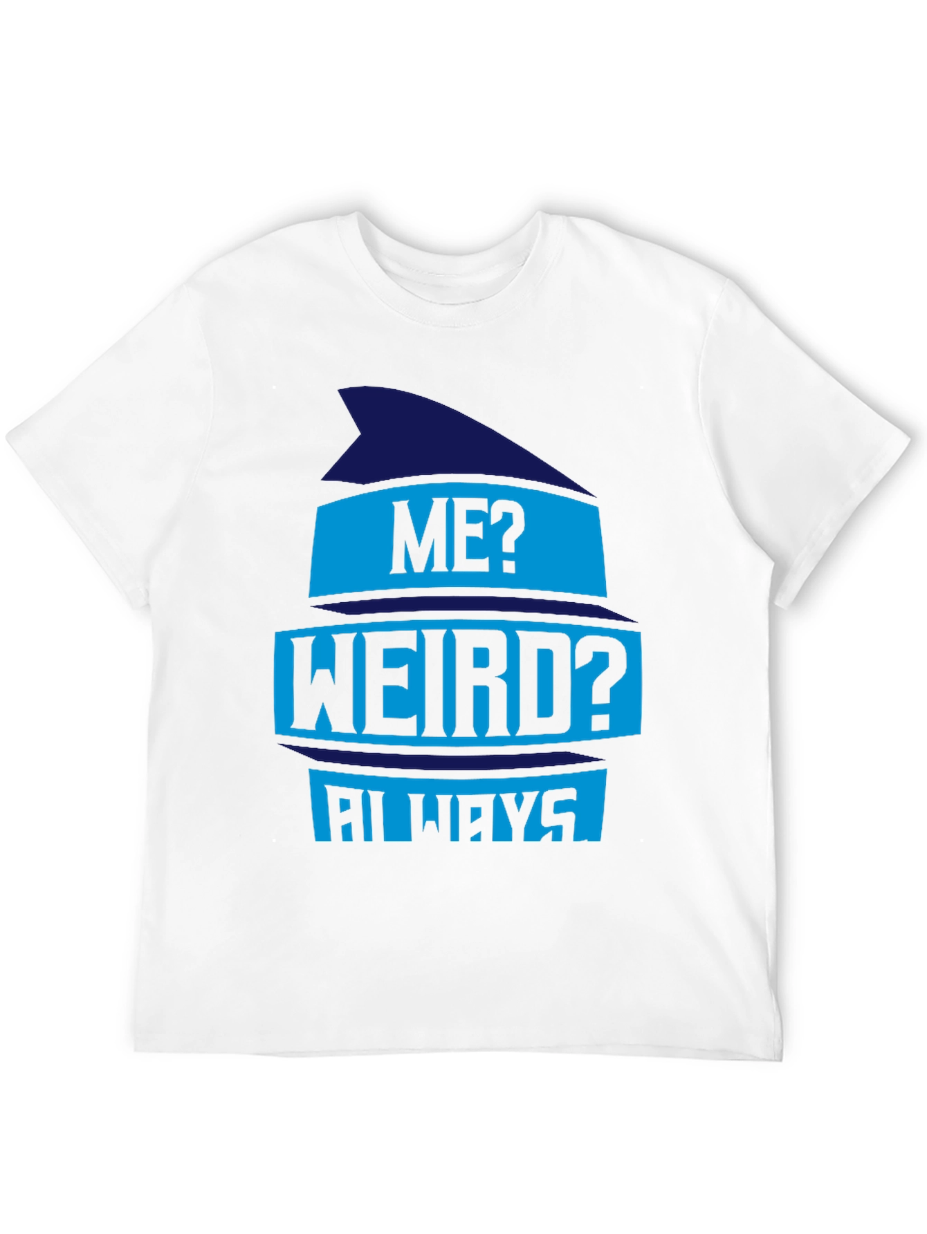 Funny Me? Weird? Always Graphic Tee