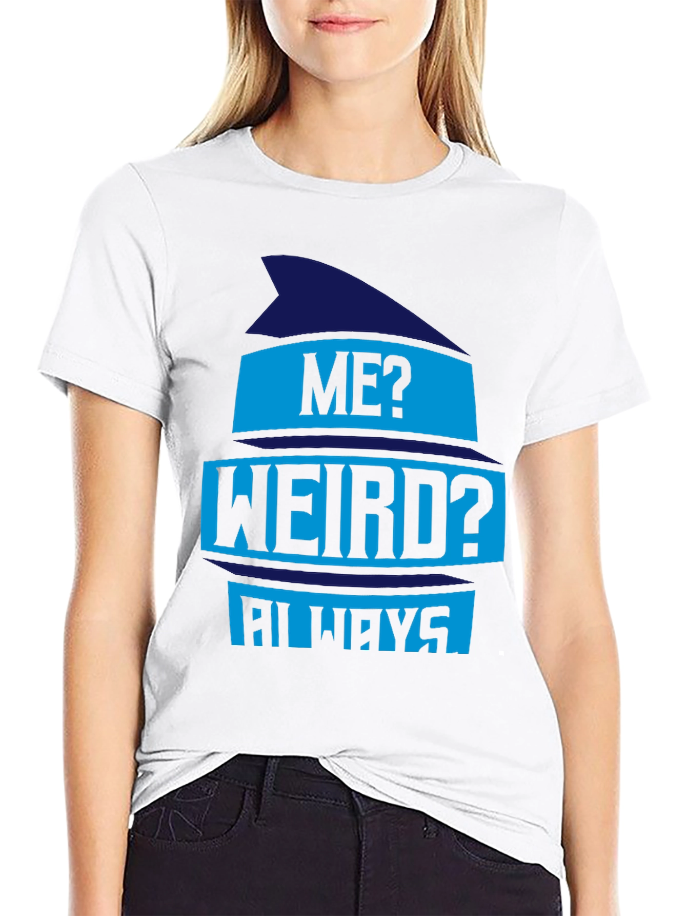 Funny Me? Weird? Always Graphic Tee
