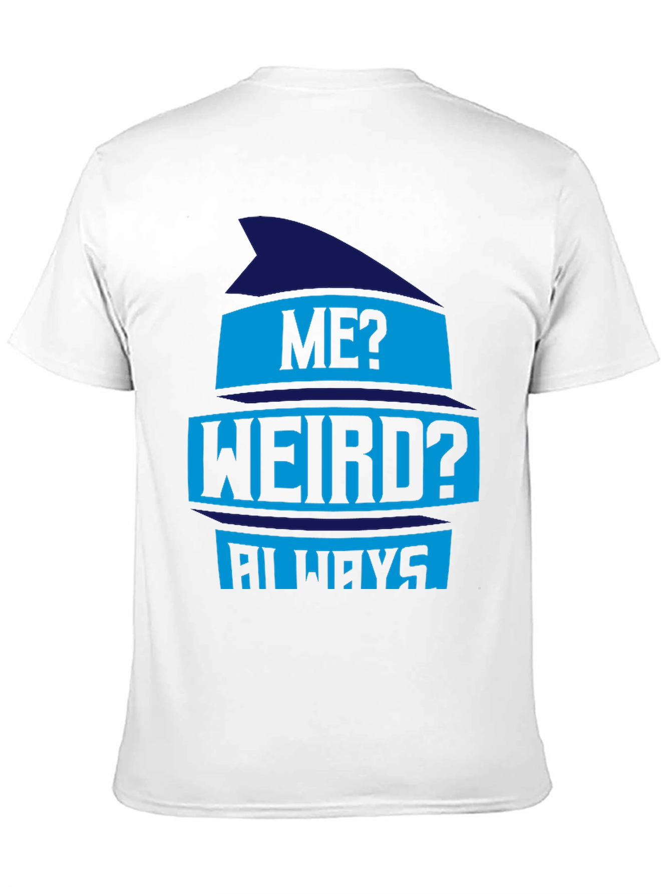 Funny Me? Weird? Always Graphic Tee