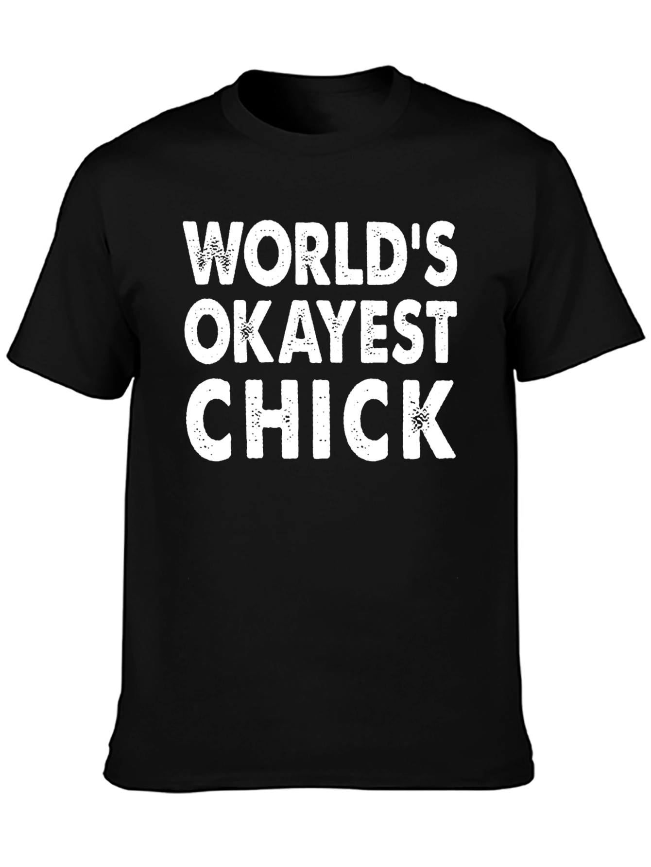 Worlds Okayest Chick Novelty T-Shirt