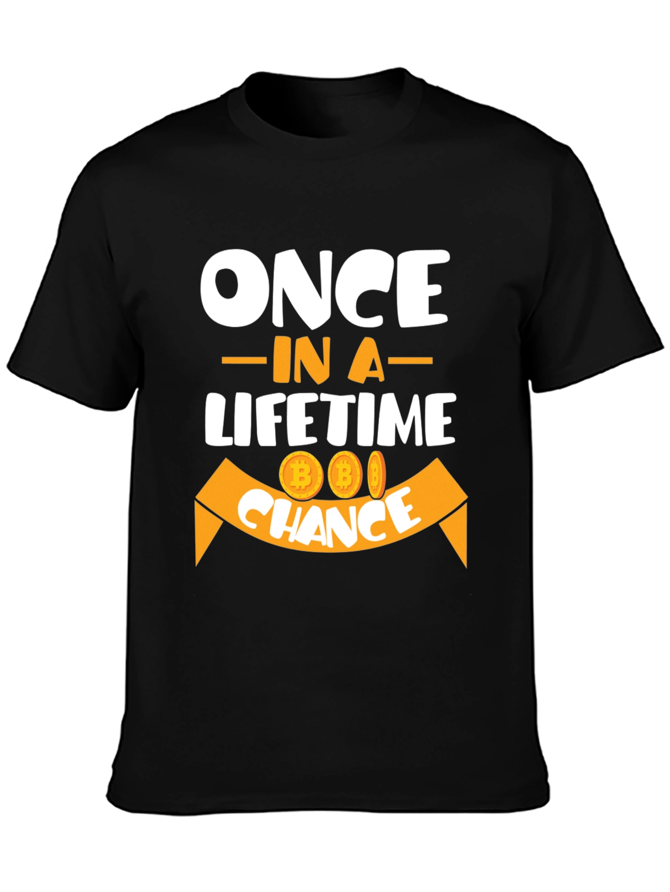 Once In A Lifetime Bitcoin Chance Graphic Tee