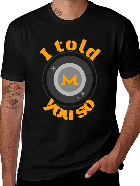 I Told You So Crypto T-Shirt - Monero Design