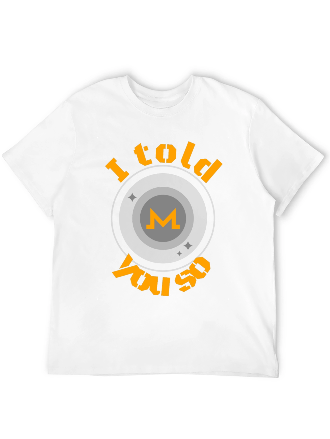 I Told You So Crypto T-Shirt - Monero Design