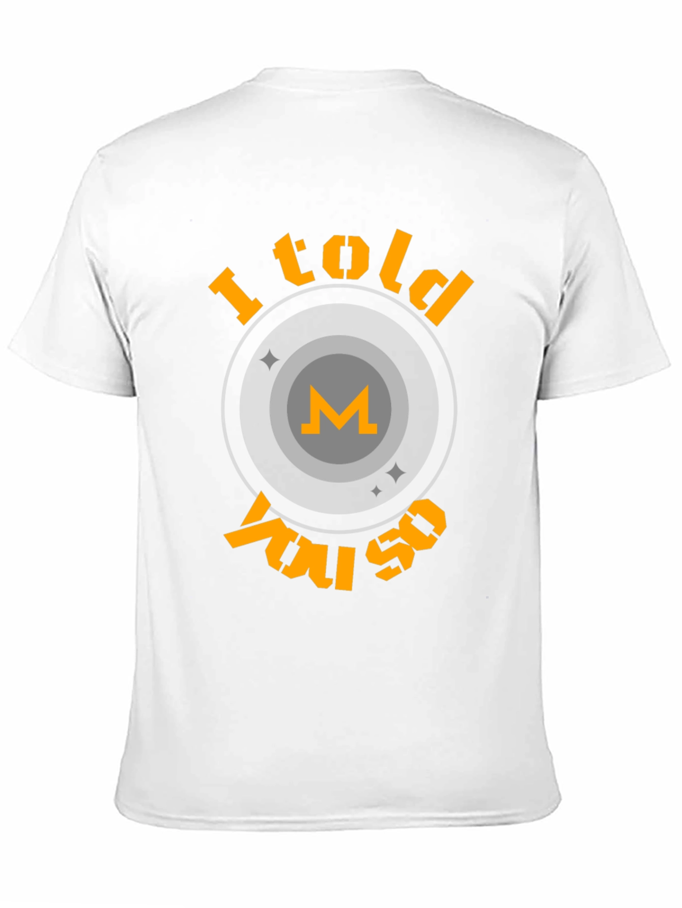 I Told You So Crypto T-Shirt - Monero Design