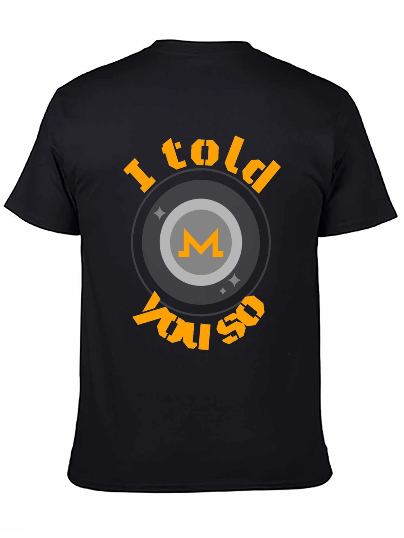 I Told You So Crypto T-Shirt - Monero Design