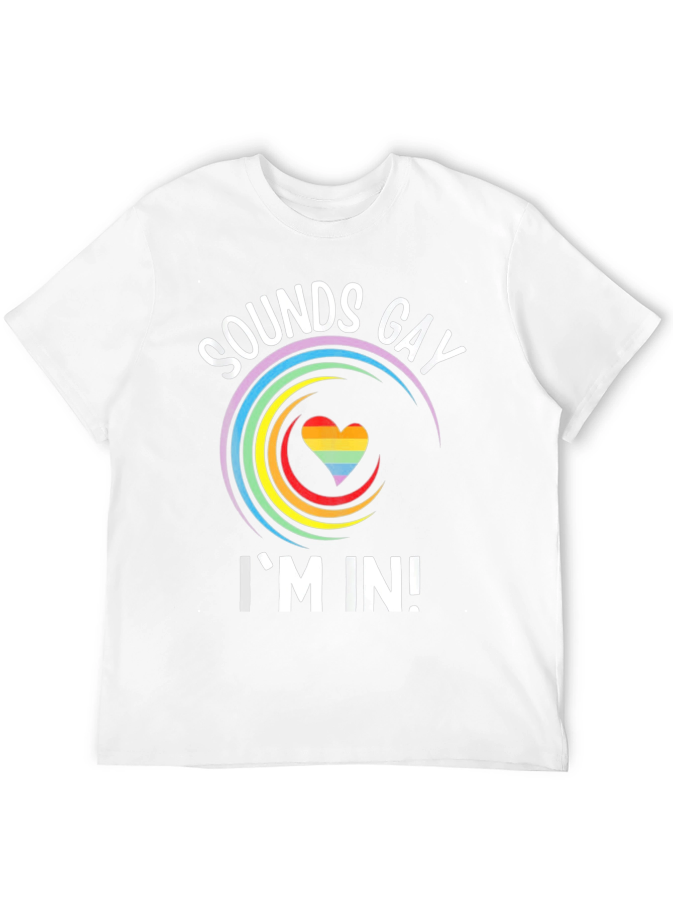 Sounds Gay Im In! Graphic T-Shirt