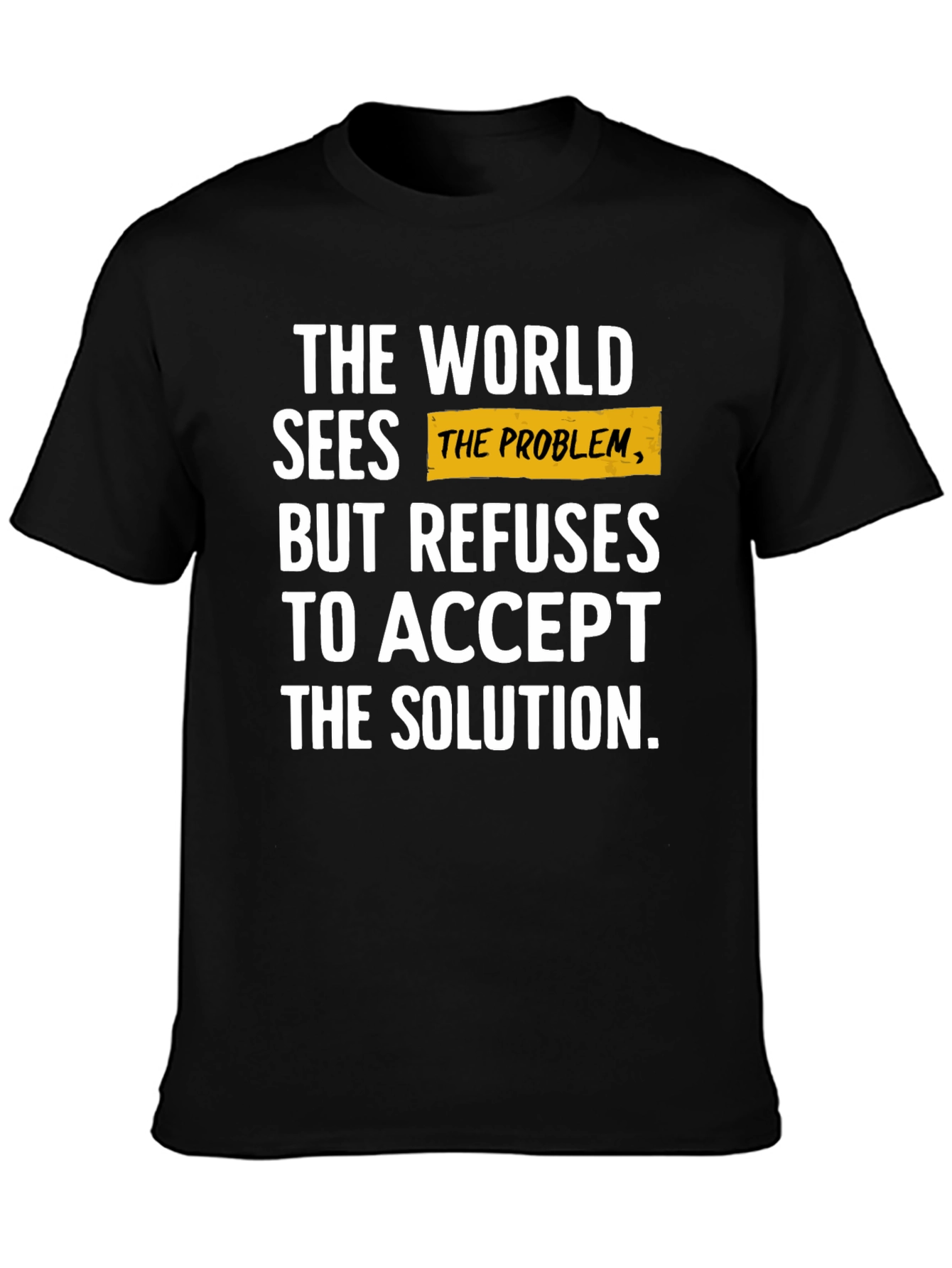 The World Sees the Problem T-Shirt - Black