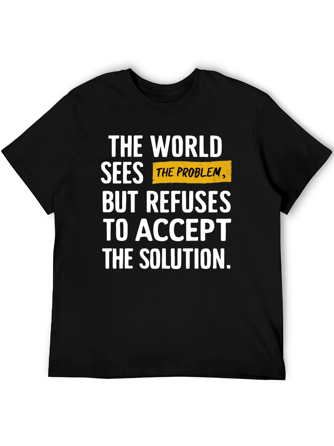 The World Sees the Problem T-Shirt - Black