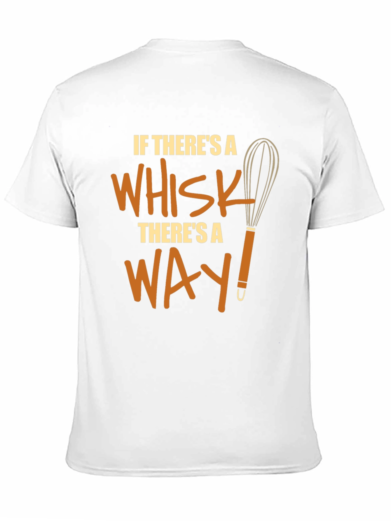 Funny Chef Whisk T-Shirt - Theres a Way!