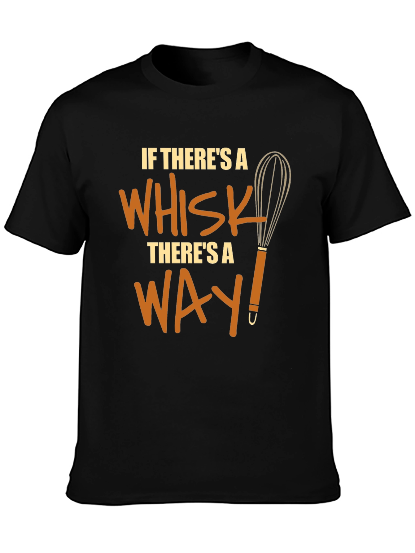 Funny Chef Whisk T-Shirt - Theres a Way!