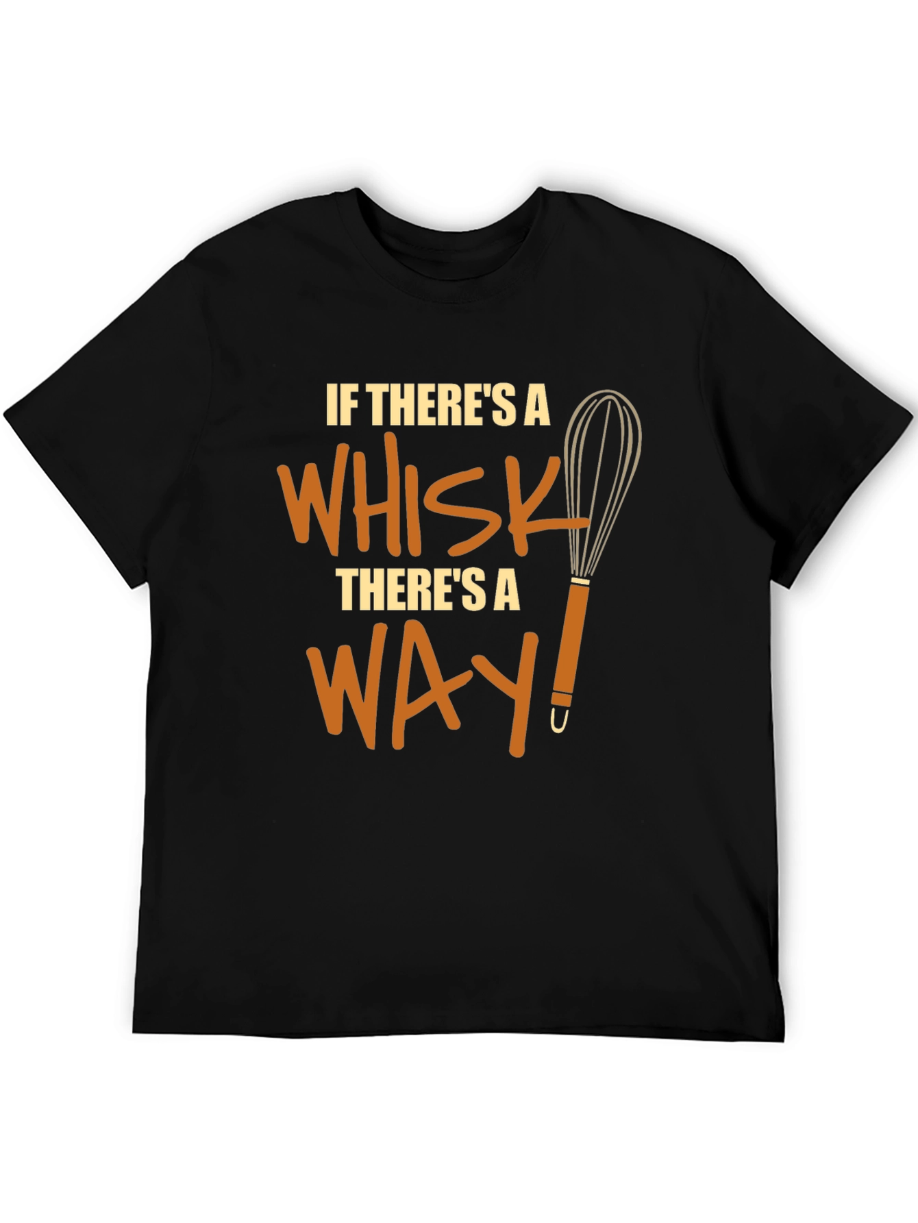 Funny Chef Whisk T-Shirt - Theres a Way!